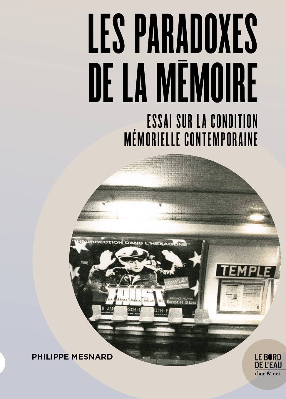 Les Paradoxes de la Mémoire: Essai sur la condition mémorielle contemporaine