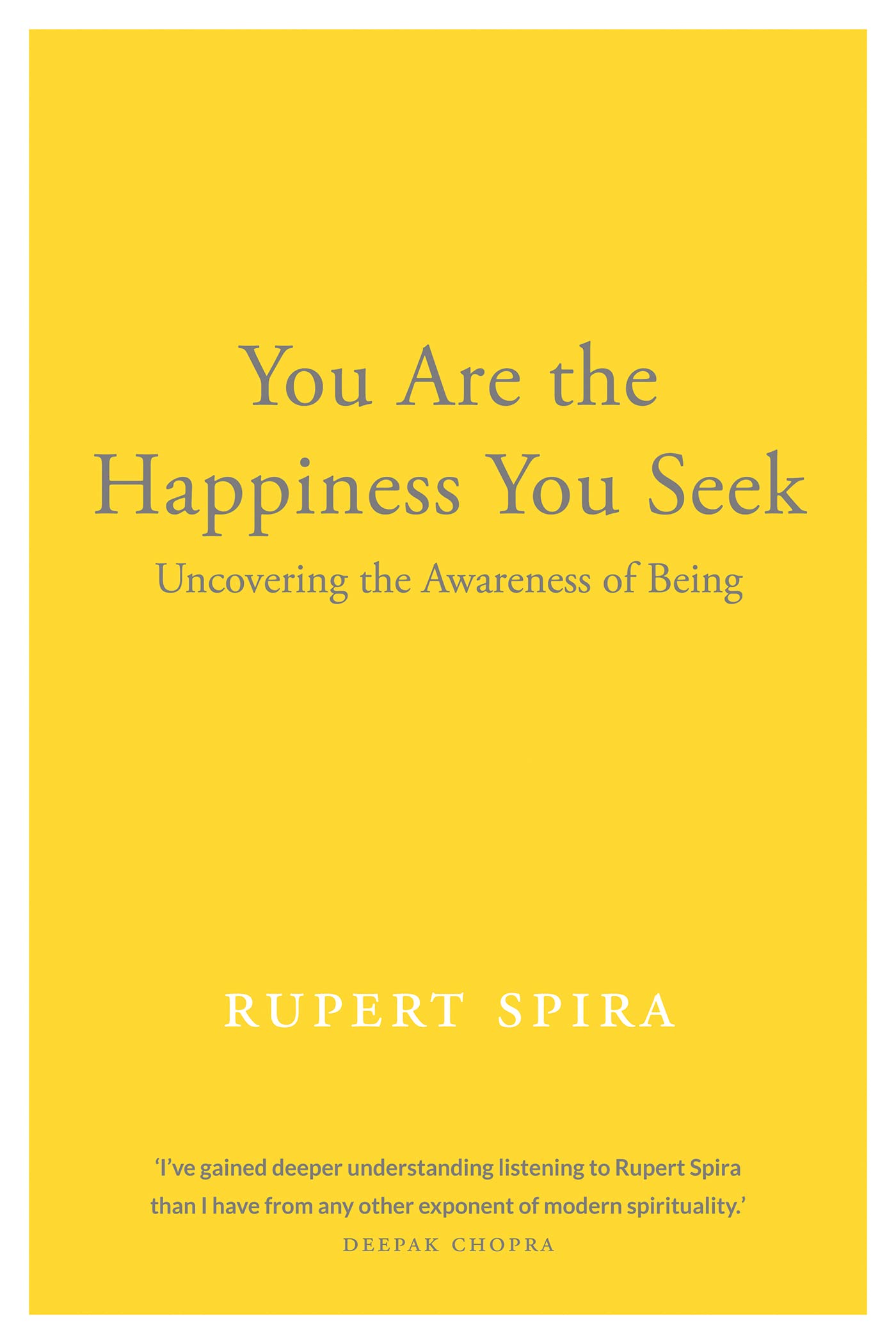 You Are the Happiness You Seek: Uncovering the Awareness of Being: 1 (Conversations on the Essence of Non-Duality)