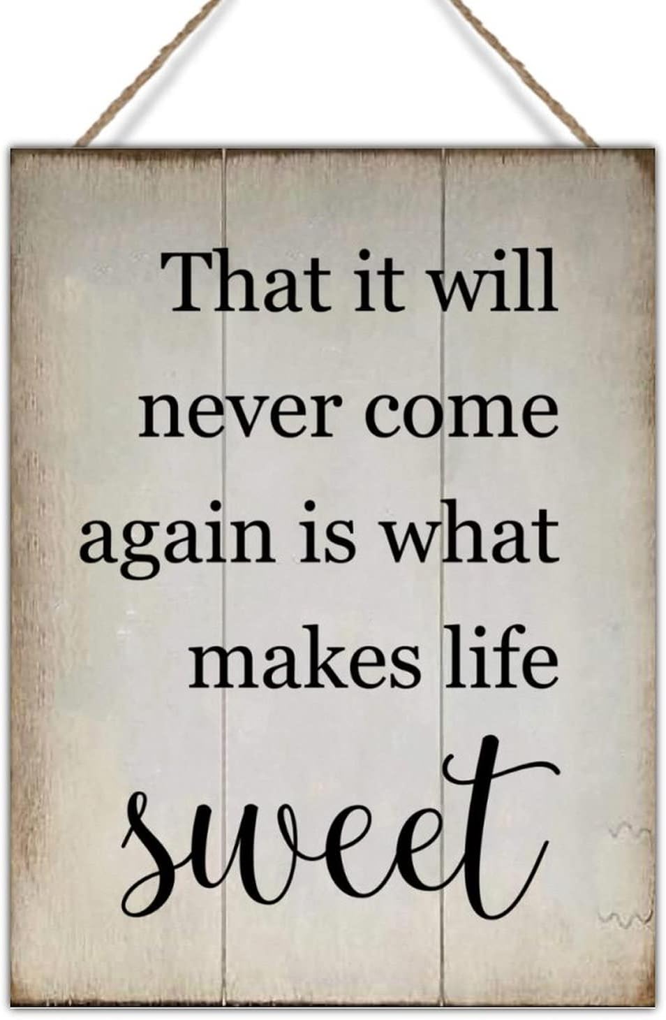 Vintage Wood Sign That It Will Never Come Again is What Makes Life Sweet Wood Wall Plaque Bible Verse Christian Scripture Rustic Signs Farmhouse Wood Signs Wall Decor 18x24in