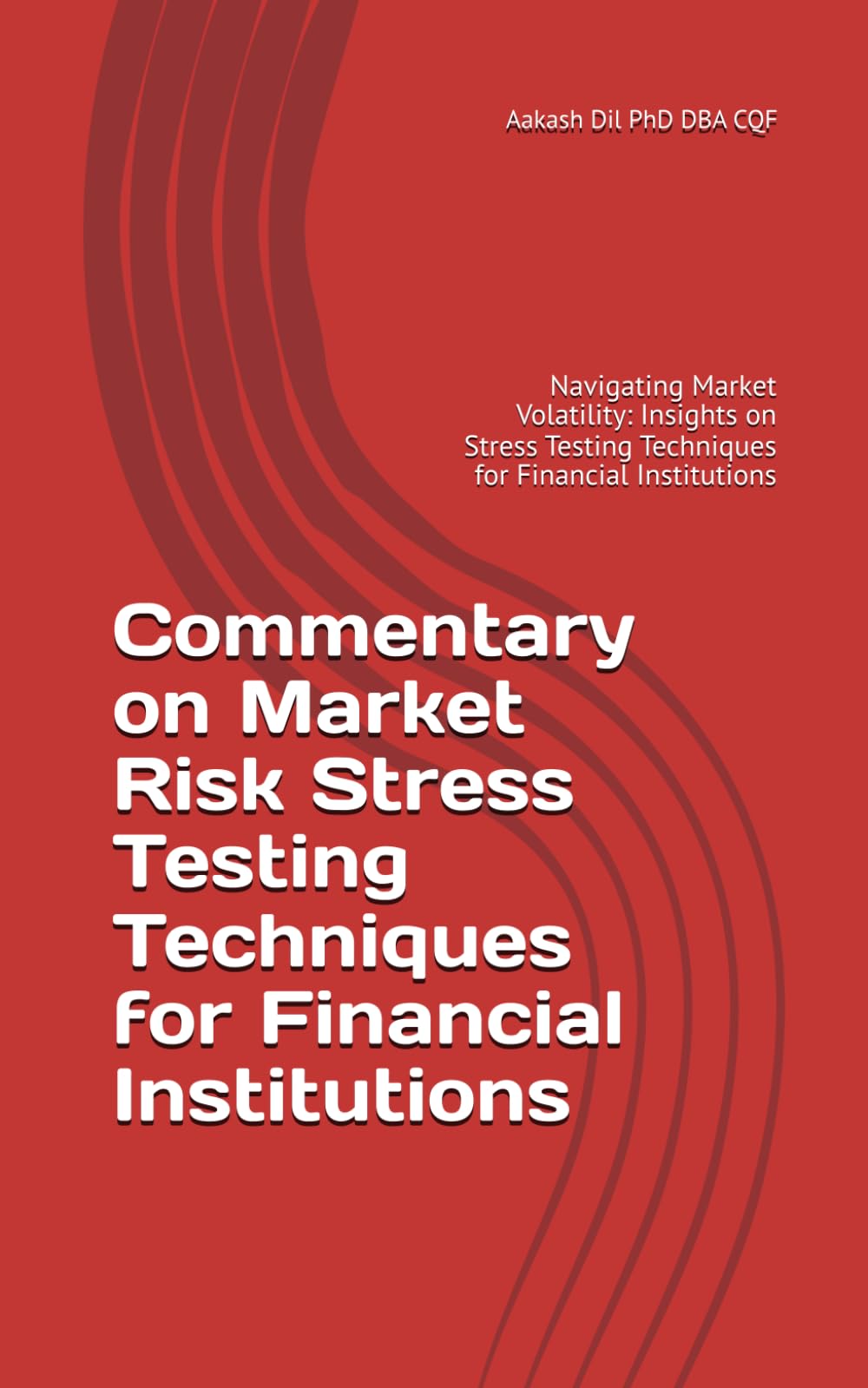 Commentary on Market Risk Stress Testing Techniques for Financial Institutions: Navigating Market Volatility: Insights on Stress Testing Techniques ... Test Framework in Financial Institutions)