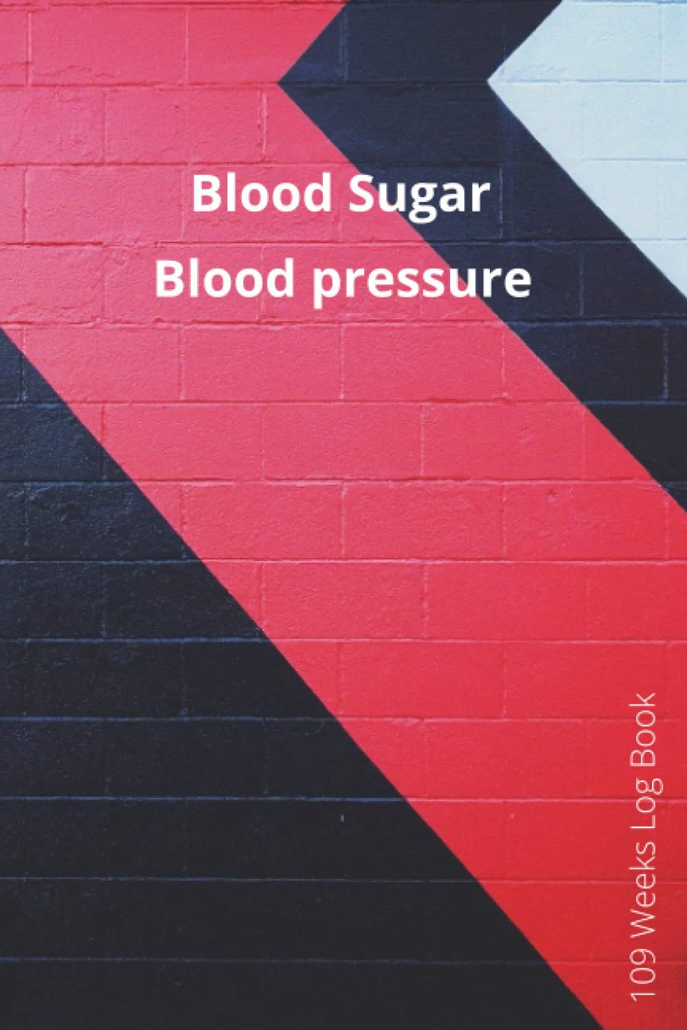 Blood Sugar Blood Pressure Log Book Monitor Your Health: Diabetes Blood 2in1 Boo