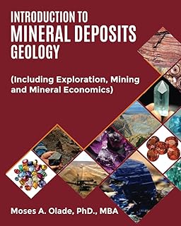 INTRODUCTION TO MINERAL DEPOSITS GEOLOGY: (Including Exploration, Mining and Mineral Economics)
