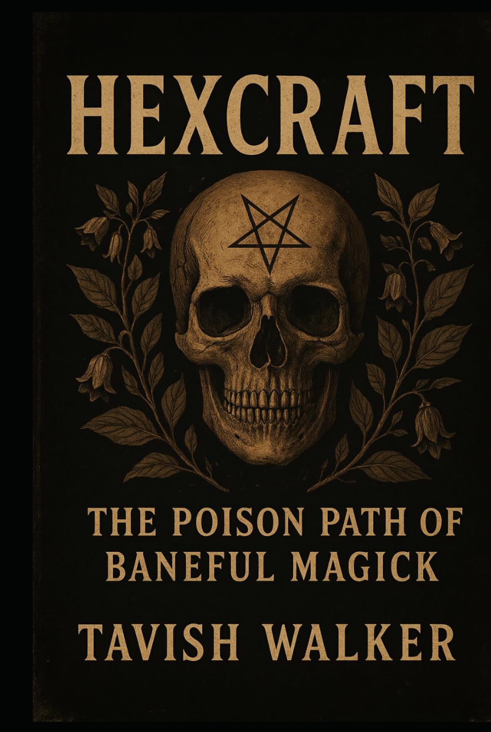 HEXCRAFT: The Poison Path of Baneful Magick