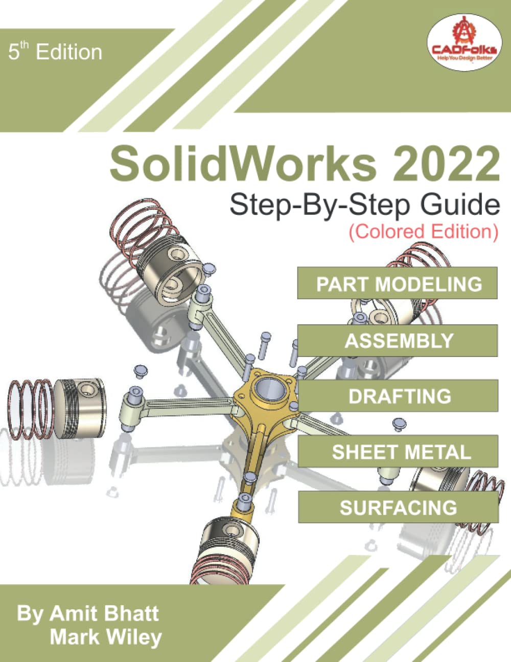 SolidWorks 2022 Step-By-Step Guide (Colored): Part, Assembly, Drawings, Sheet Metal, & Surfacing