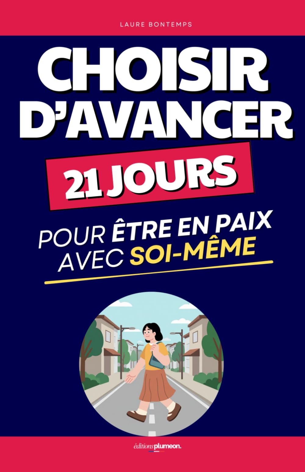 Choisir d'Avancer: 21 Jours pour Être en Paix avec Soi-Même | Livre Je Choisis d'Avancer | Je Vais Aller Mieux | Paix Intérieure | J'Avance Malgré la Peur | Développement Personnel