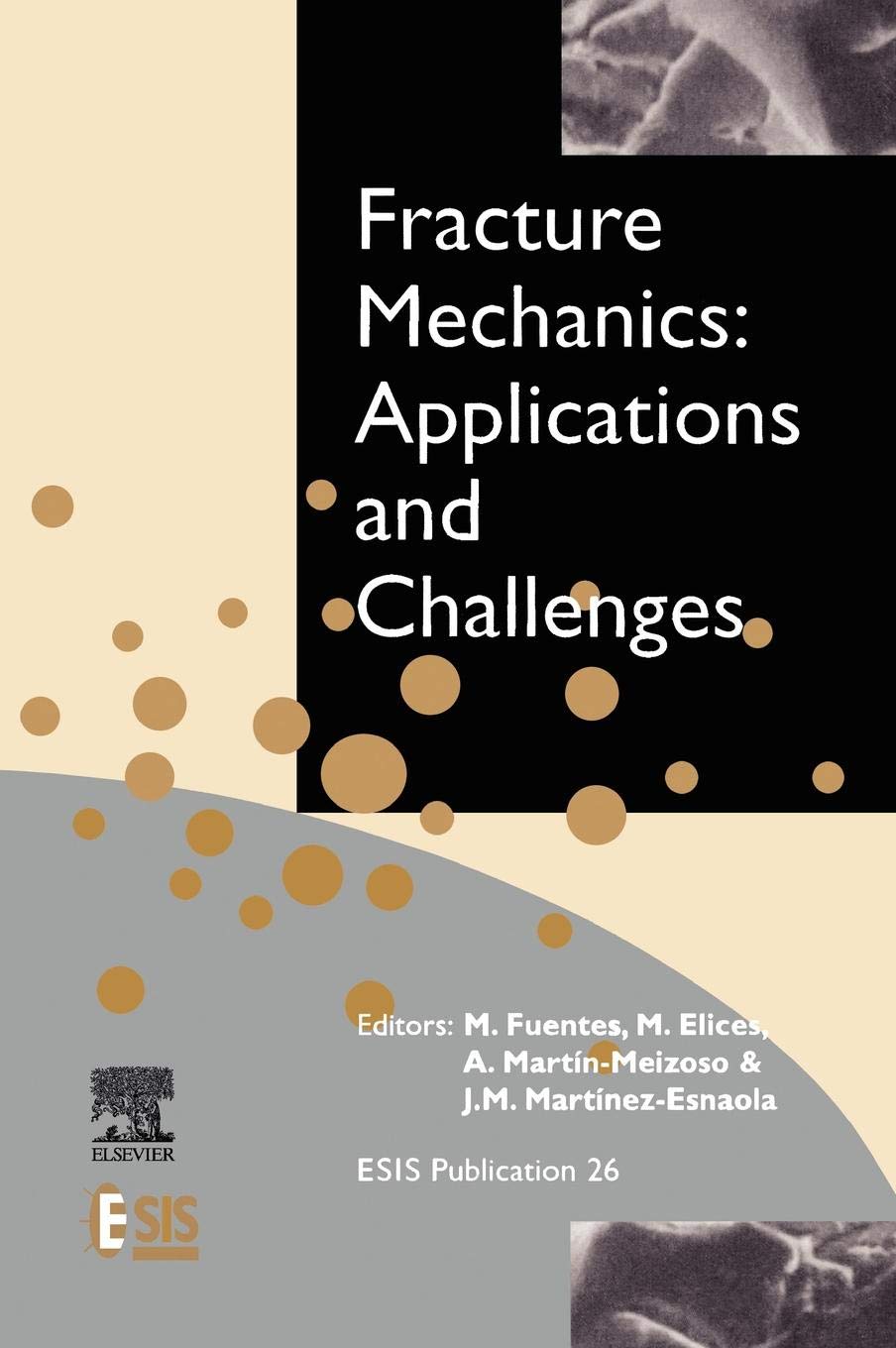 Fracture Mechanics: Applications and Challenges (Volume 26)