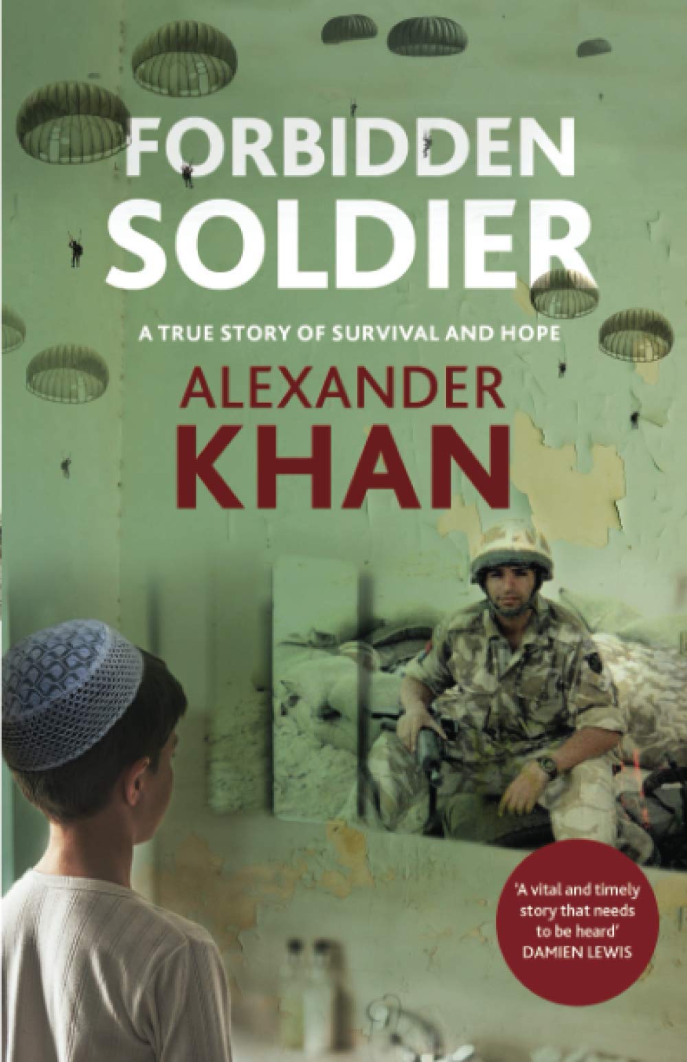 Forbidden SOLDIER: A Remarkable True Story of Survival, Courage and Hope