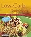 Produktbild Low-Carb-Nudelküche: 40 köstliche echte Pastarezepte mit wenig Kohlenhydraten (Küchenratgeberreihe)