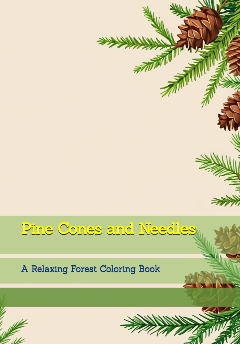 Pine Cones and Needles: A Relaxing Forest Coloring Book (Quiet Natural Details)