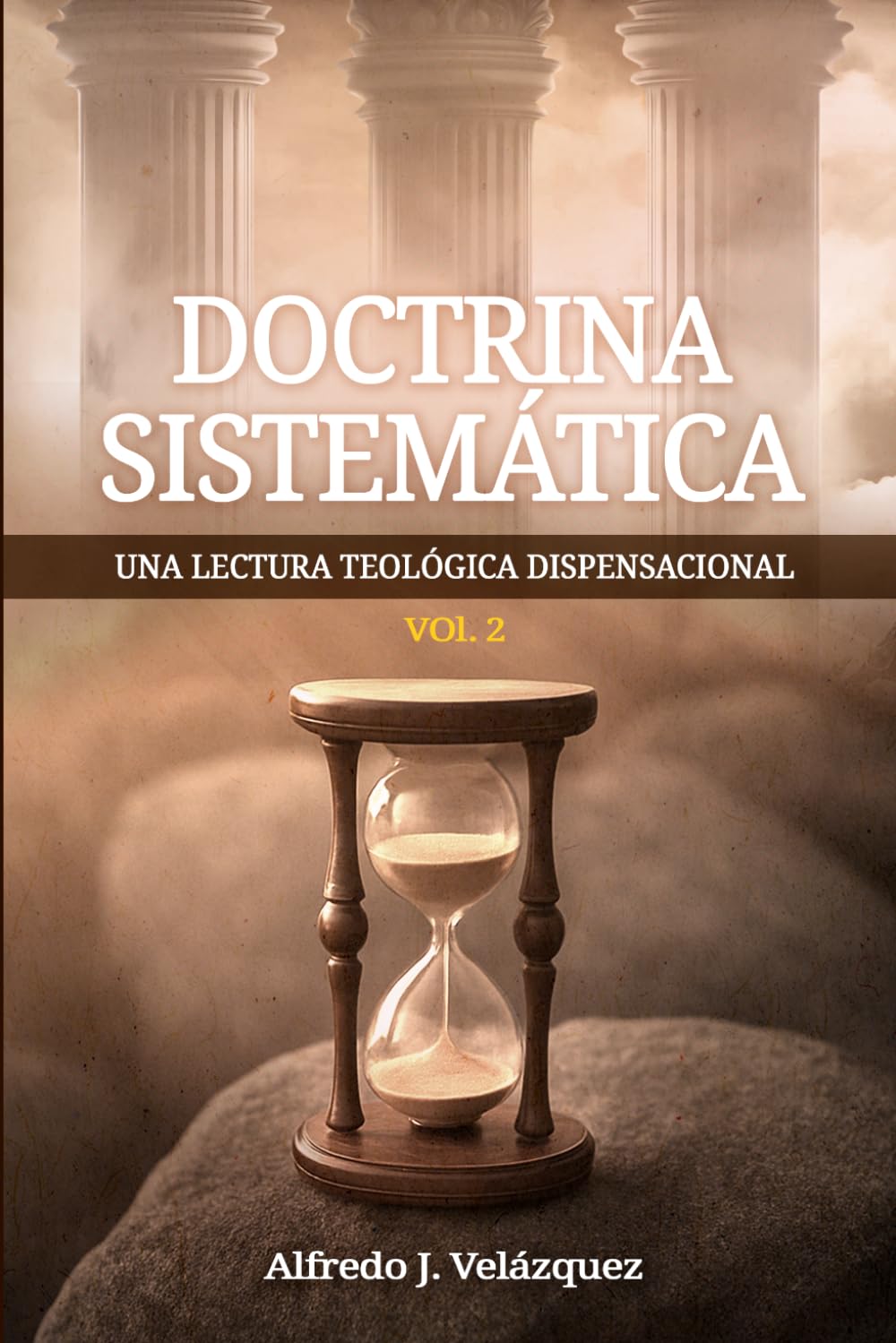 Doctrina Sistemática: Una Lectura Teológica Dispensacional: Vol. 2