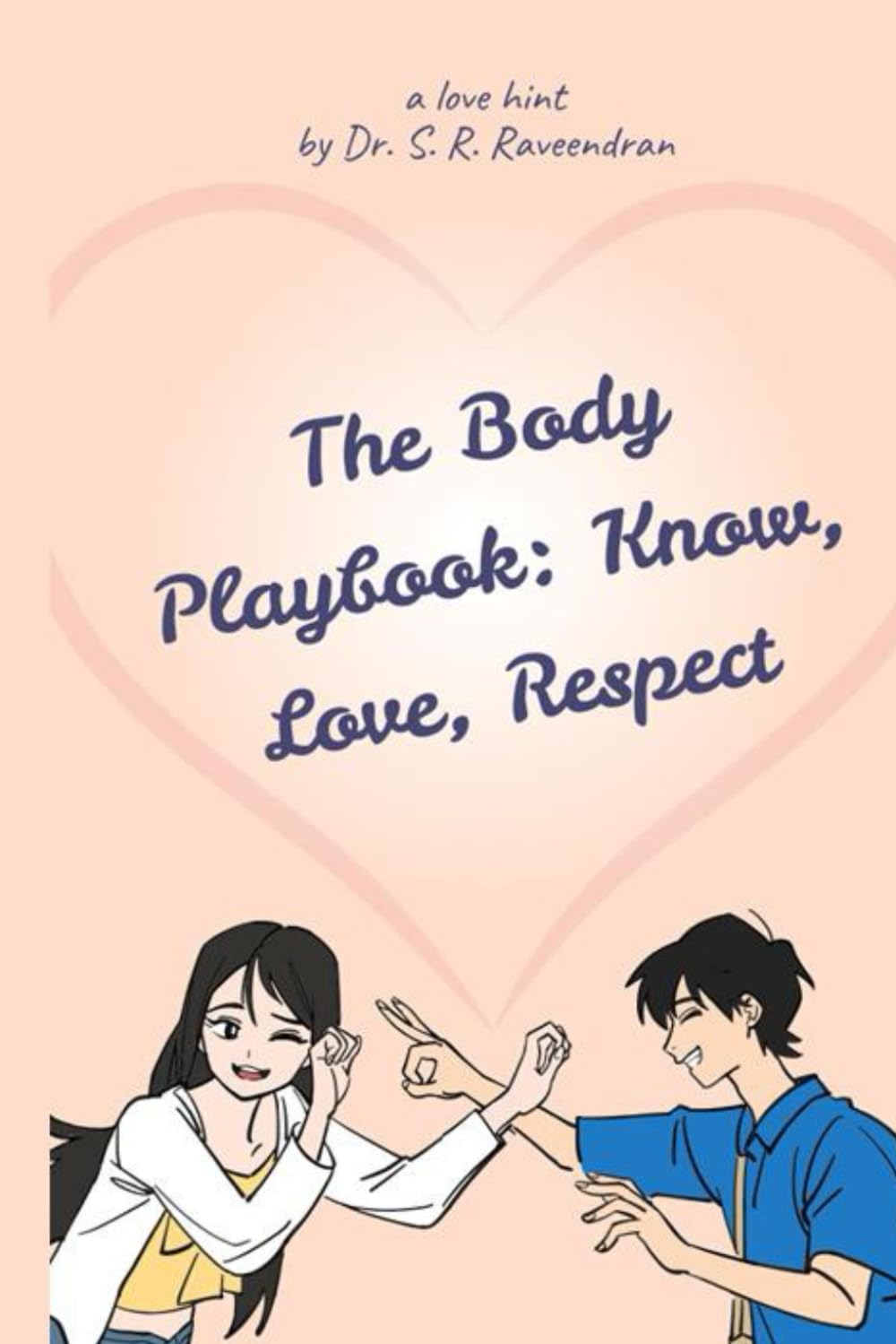 The Body Playbook: Know, Love, Respect: A Science-Based Guide to Sexual Health, Intimacy, and Well-Being