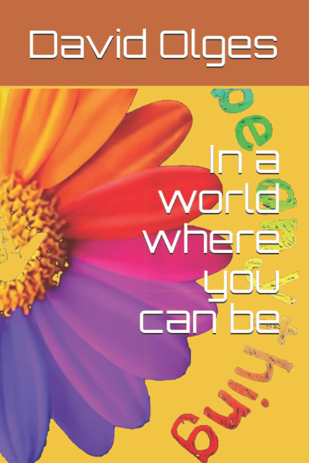 In a world where you can be: In a world where you can be