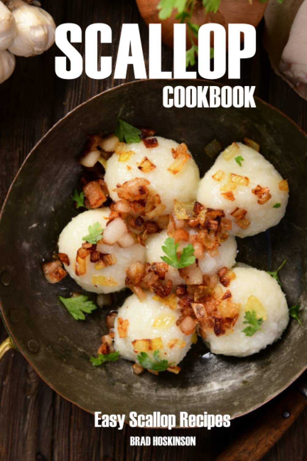 Scallop Cookbook: Easy Scallop Recipes