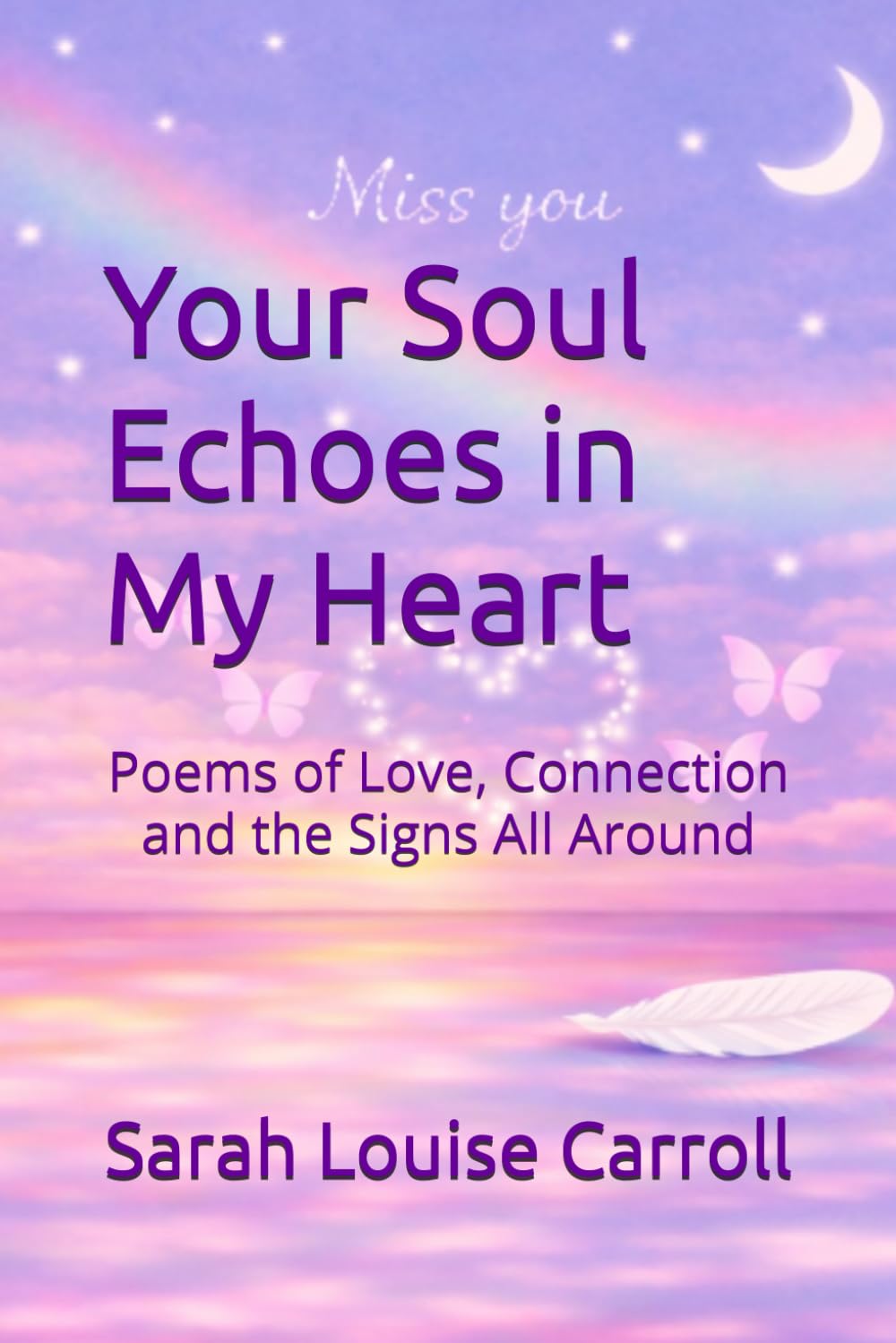 Your Soul Echoes in My Heart: Poems of Love, Connection and the Signs All Around