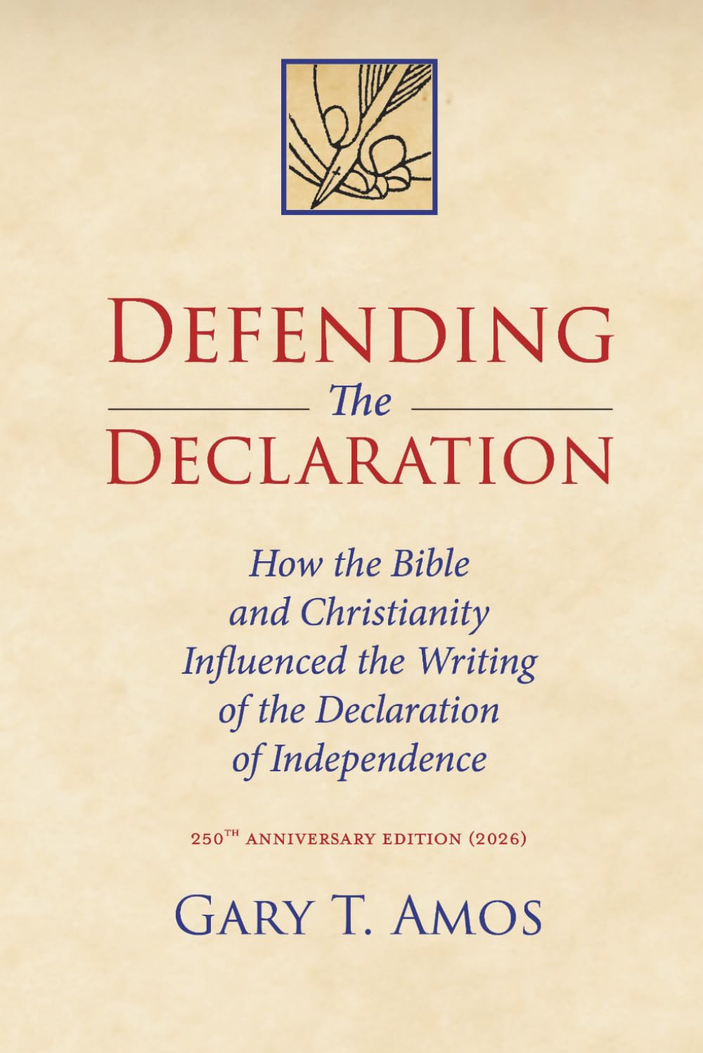 Defending the Declaration: How the Bible and Christianity Influenced the Writing of the Declaration of Independence, 250th Anniversary Edition