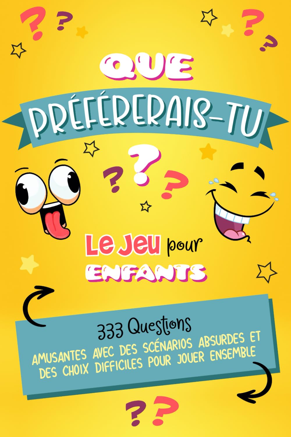 Que préférerais-tu… ?: Le jeu pour enfants - 333 questions amusantes avec des scénarios absurdes et des choix difficiles pour jouer ensemble