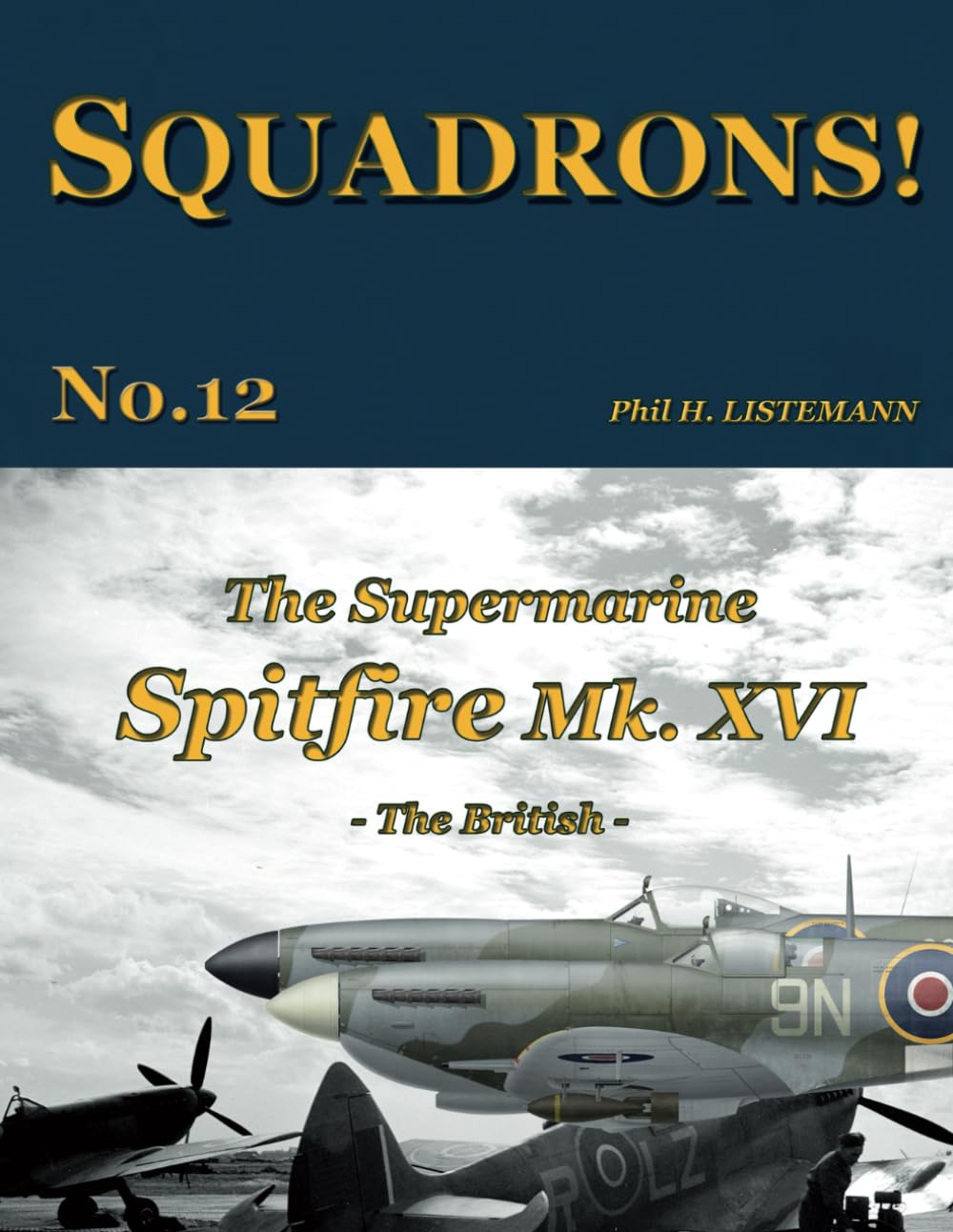 The Supermarine Spitfire Mk. XVI: The British: 12 (SQUADRONS!)