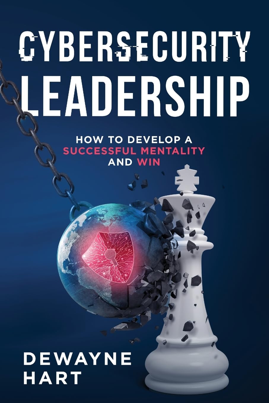 Cybersecurity Leadership: How to Develop a Successful Mentality and Win