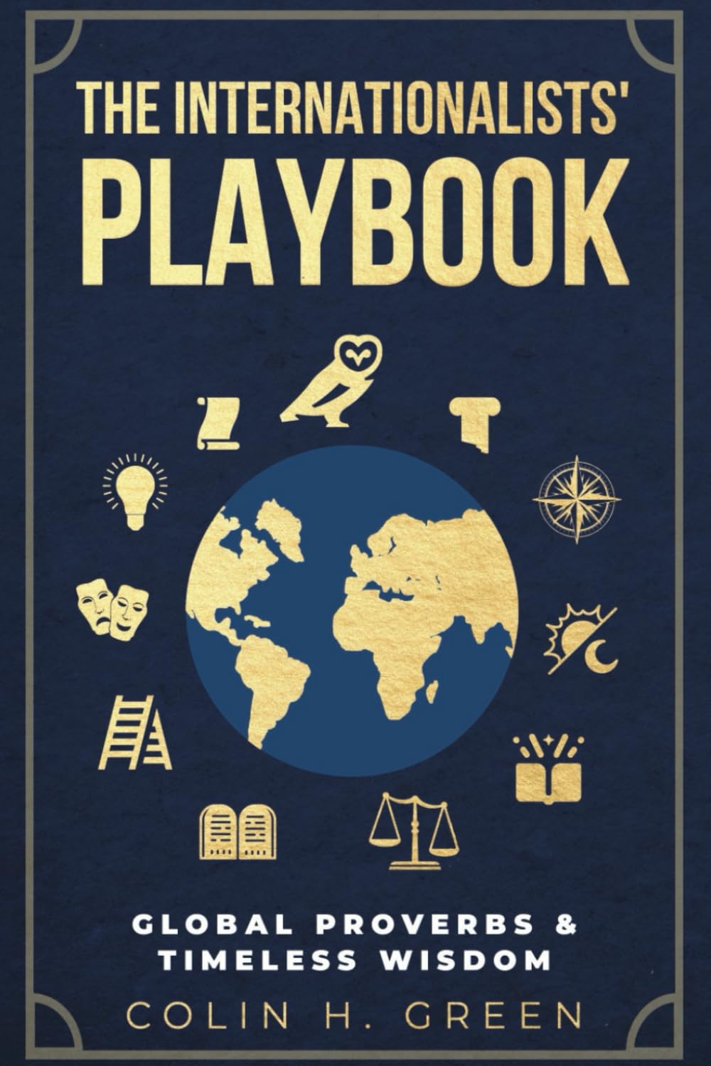 The Internationalists' Playbook: Global Proverbs & Timeless Wisdom