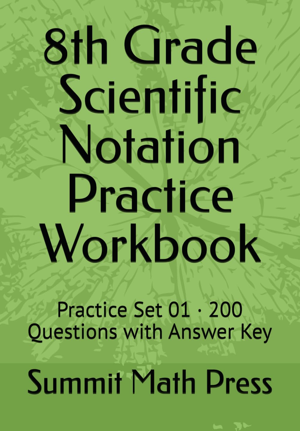 8th Grade Scientific Notation Practice Workbook: Practice Set 01 · 200 Questions with Answer Key
