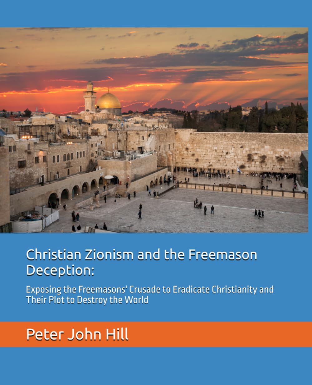 Christian Zionism and the Freemason Deception: Exposing the Freemasons' Crusade to Eradicate Christianity and Their Plot to Destroy the World      Paperback – July 12, 2025
