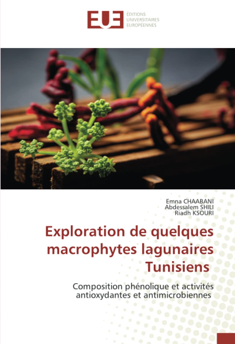 Exploration de quelques macrophytes lagunaires Tunisiens: Composition phénolique et activités antioxydantes et antimicrobiennes