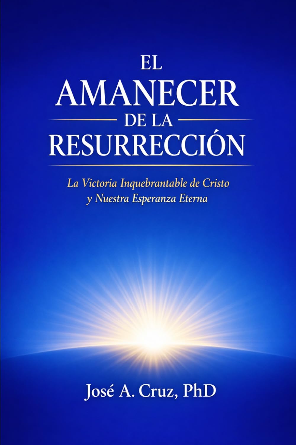 El Amanecer de la Resurrección: La Victoria Inquebrantable de Cristo y Nuestra Esperanza Eterna