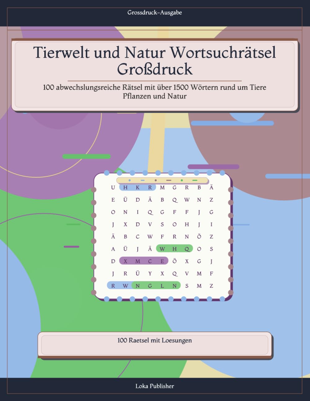 Tierwelt und Natur Wortsuchrätsel Großdruck: 100 abwechslungsreiche Rätsel mit über 1500 Wörtern rund um Tiere Pflanzen und Natur