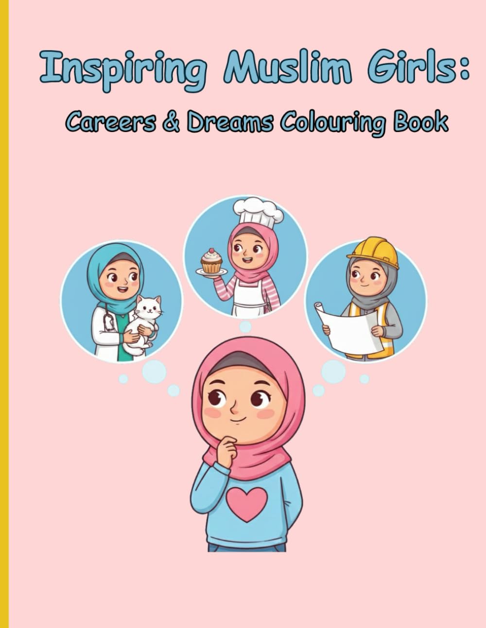Inspiring Muslim Girls:Careers & Dreams Colouring Book: A Fun Illustrated Journey for Young Children