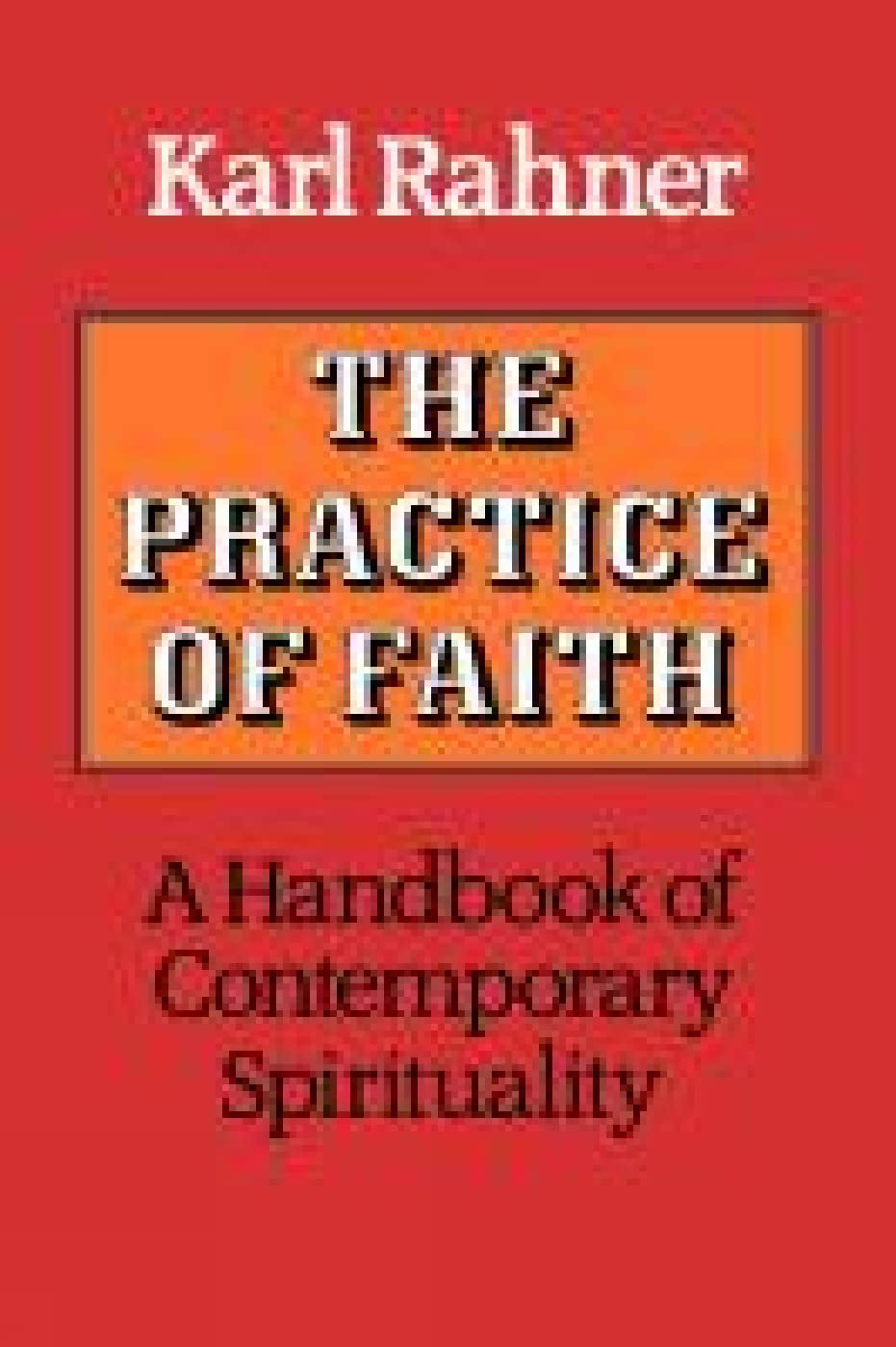 The Practice of Faith: A Handbook of Contemporary Spirituality