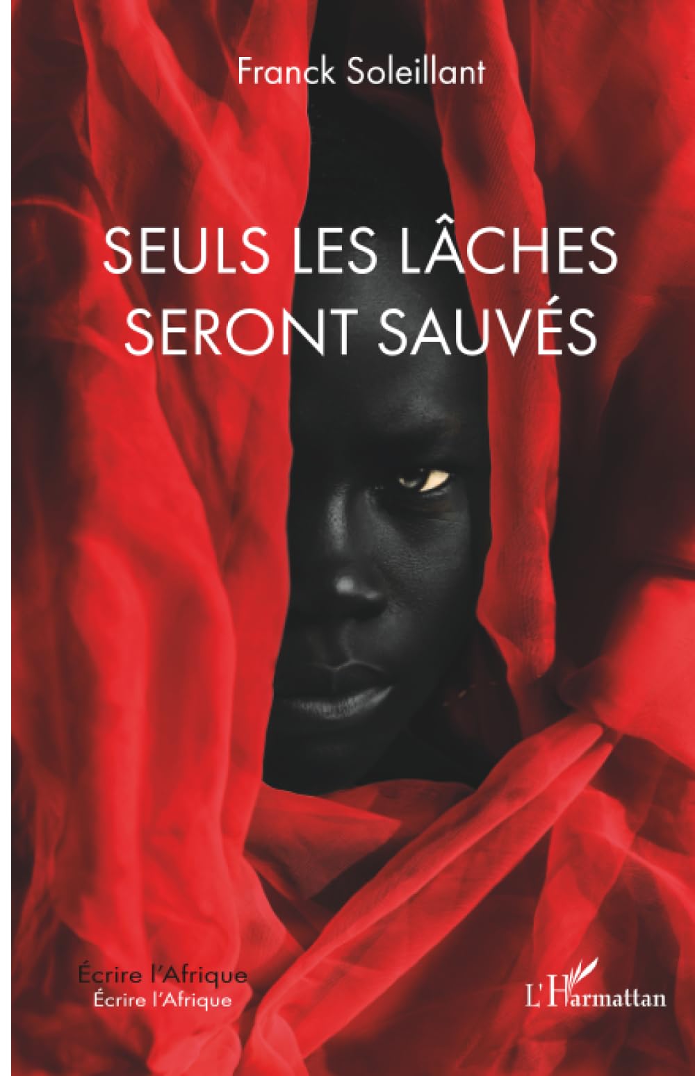 Seuls les lâches seront sauvés (Écrire l'Afrique)
