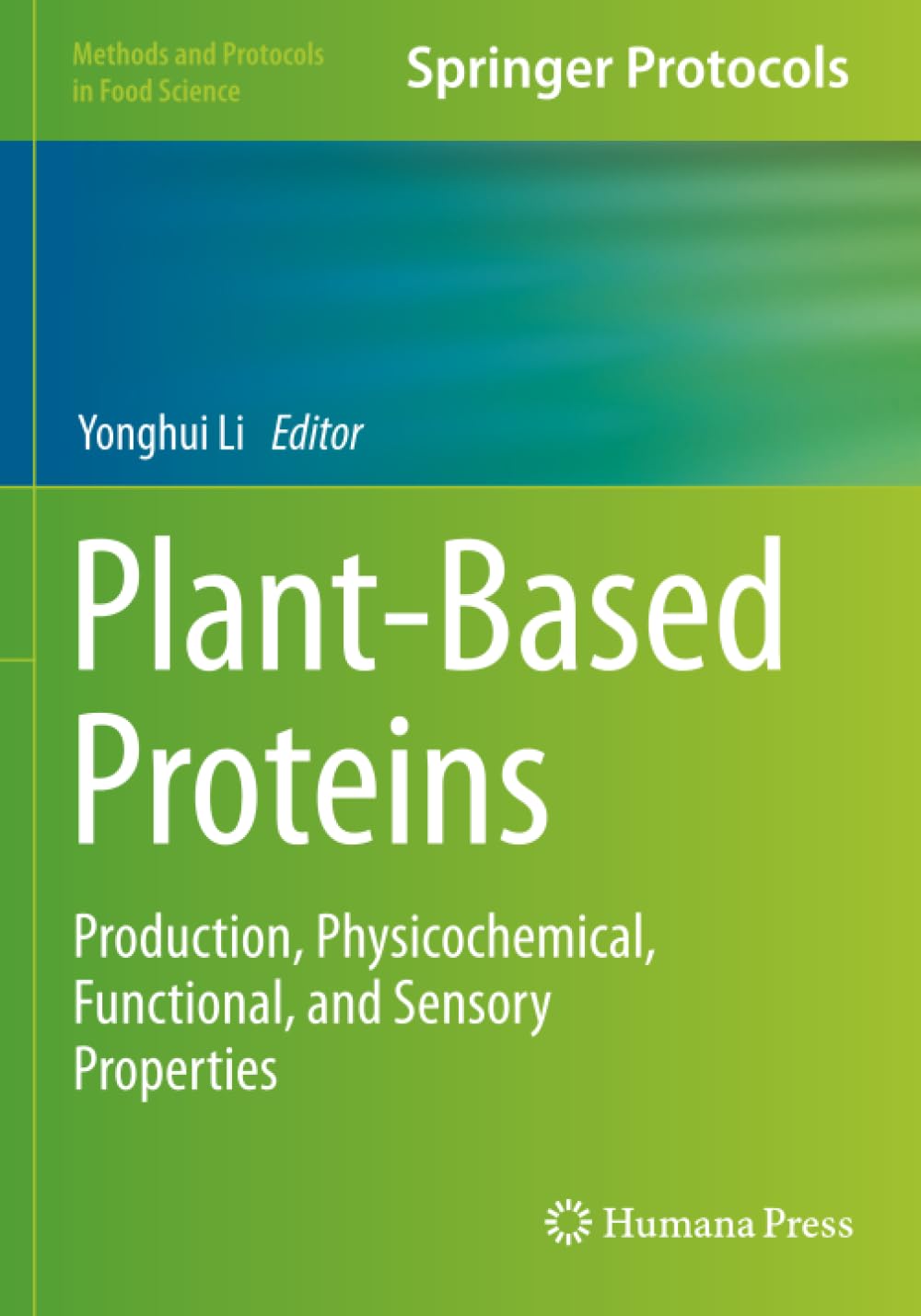 Plant-Based Proteins: Production, Physicochemical, Functional, and Sensory Properties (Methods and Protocols in Food Science)