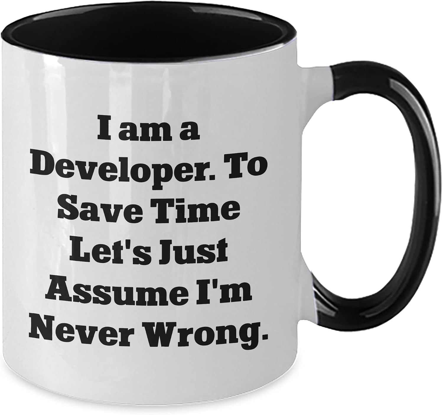 Developer Humor Gifts from Friends for Birthday Two Tone Coffee Mug, I Am A Developer. To Save Time Let's Just Assume I'm Never Wrong.