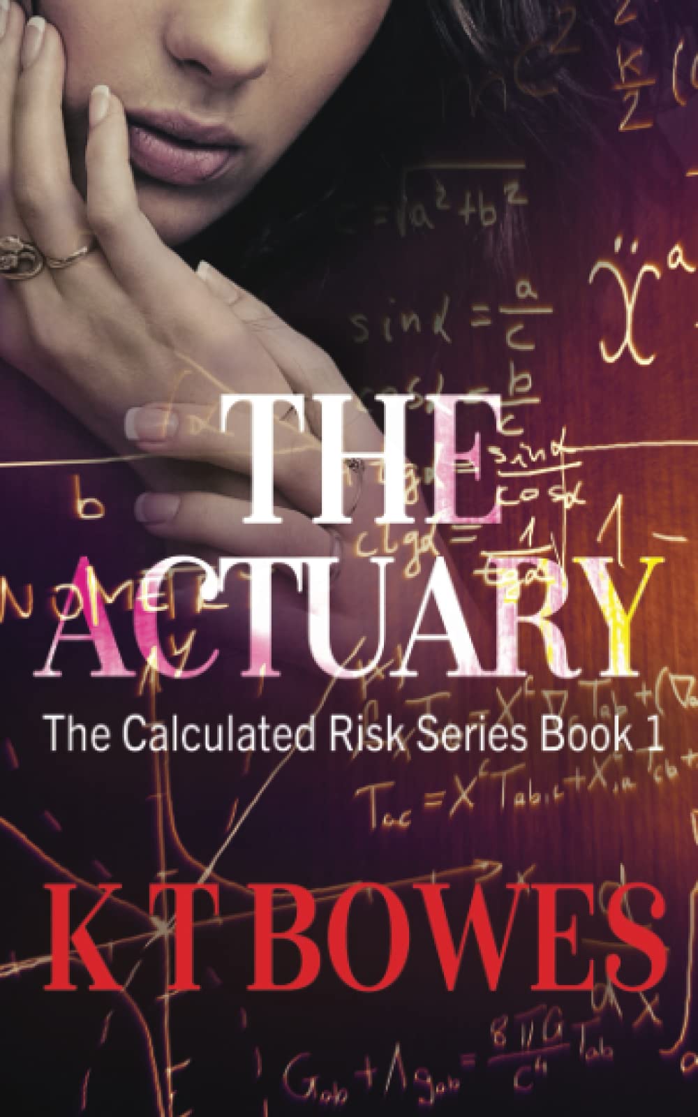 The Actuary: Volume 1 (A Calculated Risk)-K T Bowes