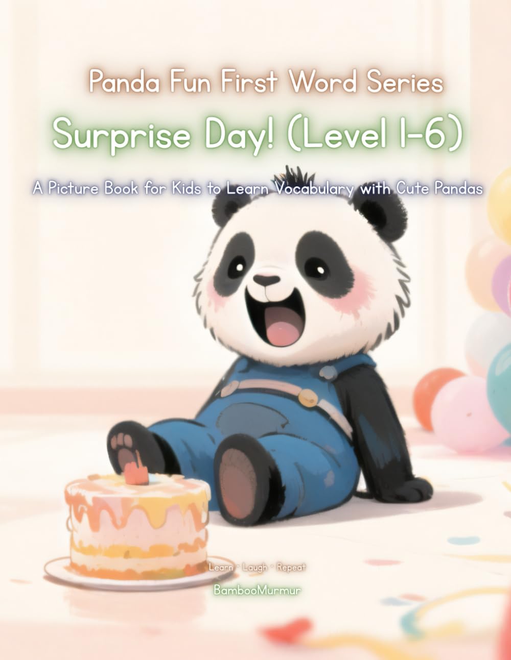 Panda Fun First Words Series: Surprise Day! (Level 1–6): A Picture Book for Kids to Learn Vocabulary with Cute Pandas (Panda Fun First Words Series: A ... Kids to Learn Vocabulary with Cute Pandas)