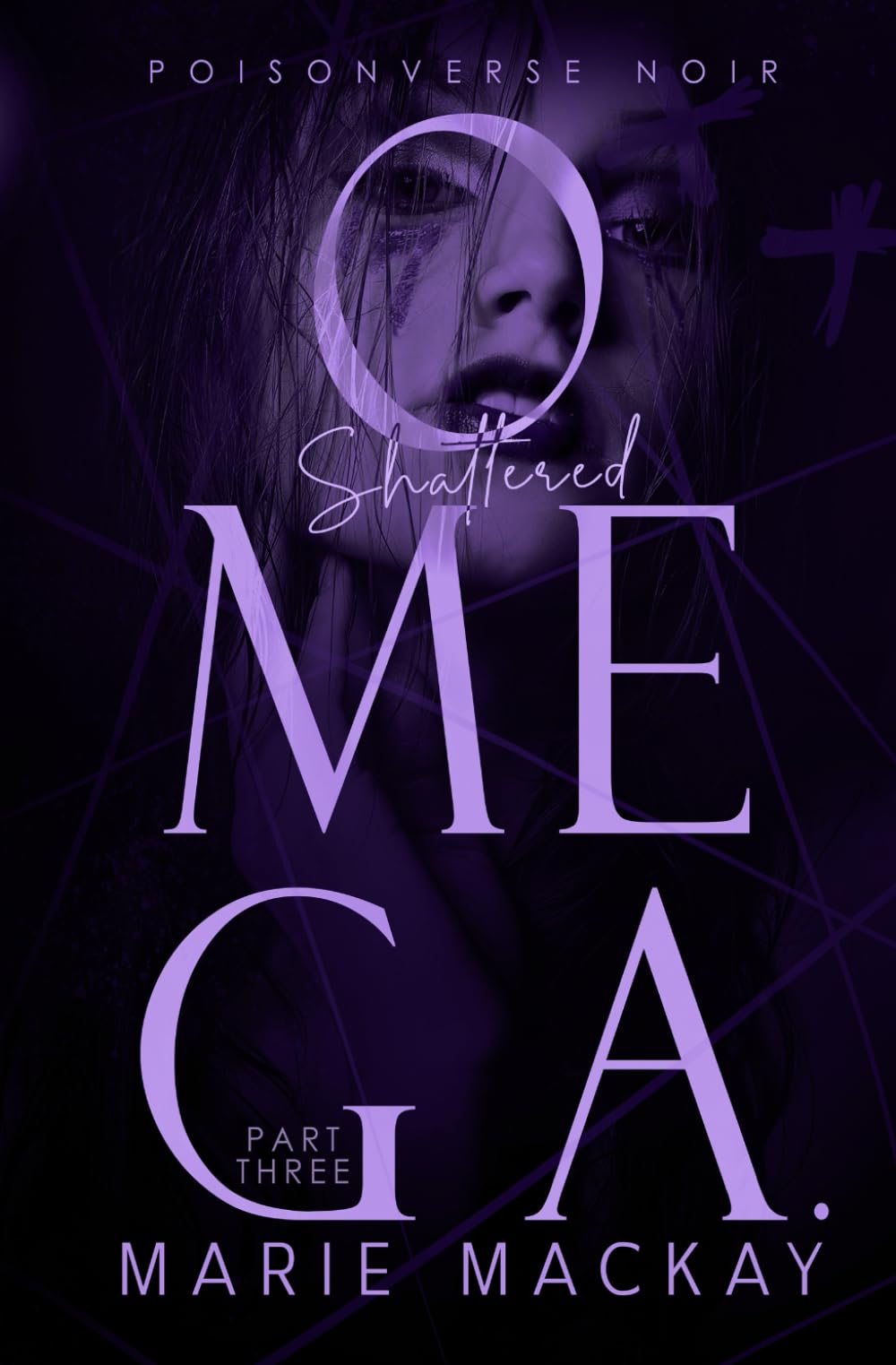 Shattered Omega: Part Three: A Dark Why Choose Omegaverse (PoisonVerse Noir)