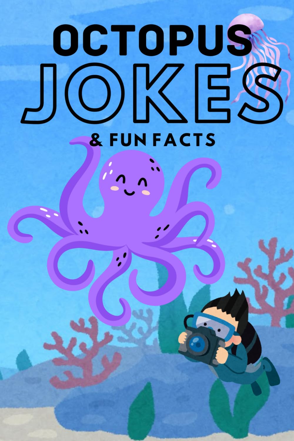 Octopus Jokes & Fun Facts: Funny Jokes for Kids (Funny Jokes & Fun Facts)