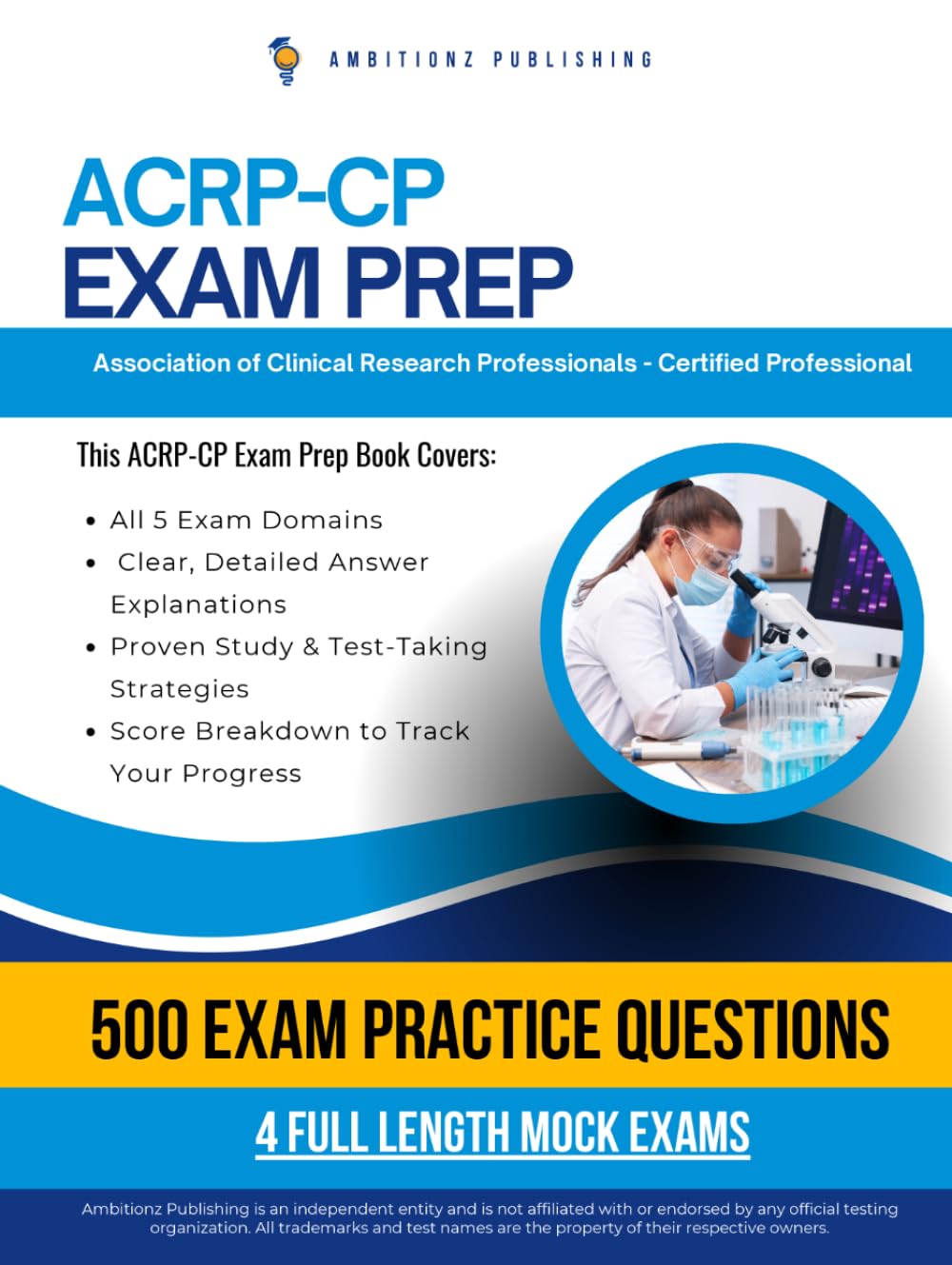 ACRP-CP Exam Prep: 500 Exam-Style Questions, 4 Practice Tests, and Detailed Answer Explanations Designed to Help You Pass the ACRP-CP Certification Exam Your First Attempt
