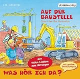 Was hör ich da? Auf der Baustelle: CD Standard Audio Format, Lesung