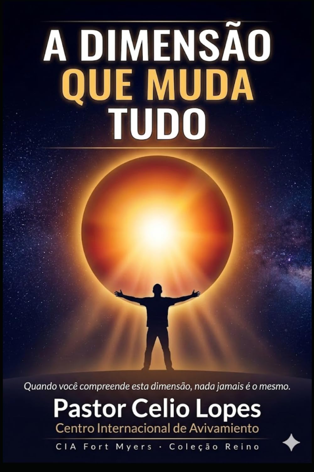 A DIMENSÃO QUE MUDA TUDO: Como caminhar com Deus na dimensão do Reino que já foi estabelecido