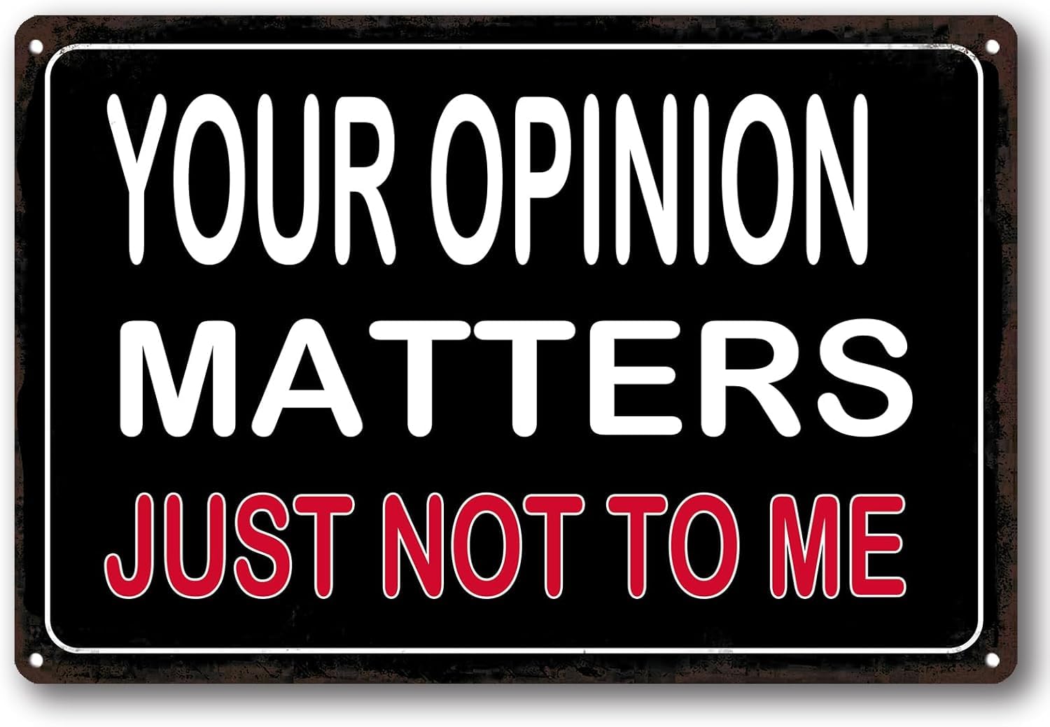 SMAZDFXX Funny Sarcastic Metal Aluminum Sign Your Opinion Matters JustTo Me Signs for Man Cave Accessories Home Cafes Bar Club Garage Decor Poster 8"x12"