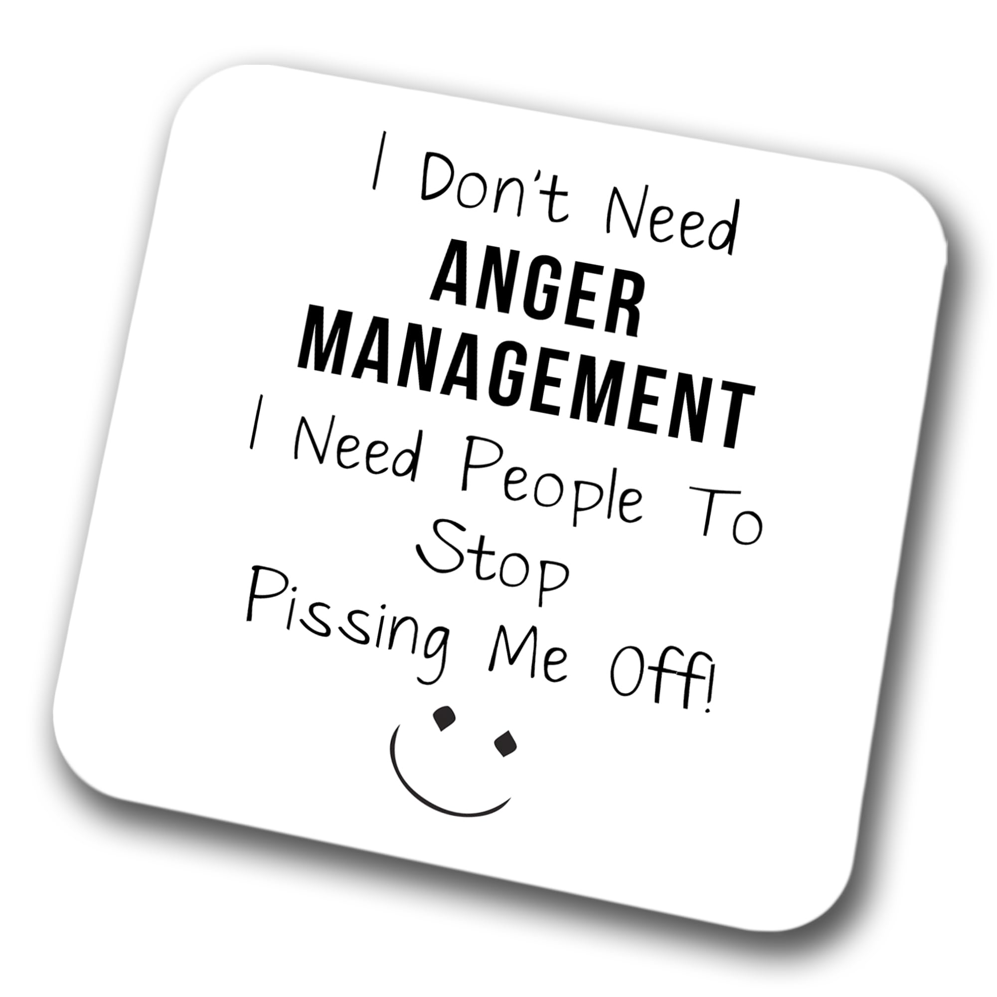 I Don't Need Anger Management Coaster
