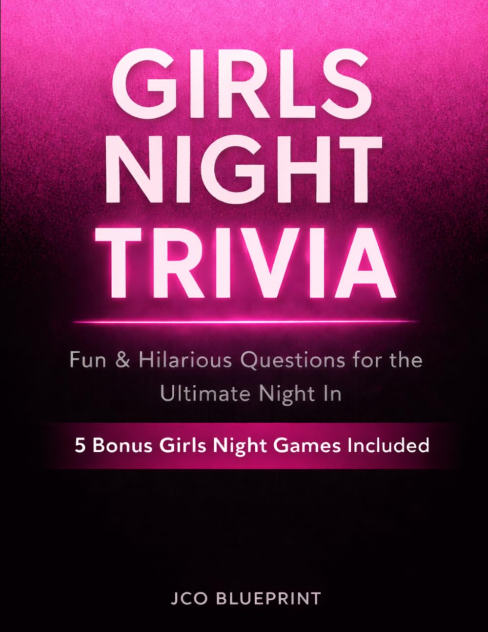 Girls Night Trivia: Fun, Hilarious & Spicy Questions for the Ultimate Night In: 250+ Questions, 5 Bonus Party Games