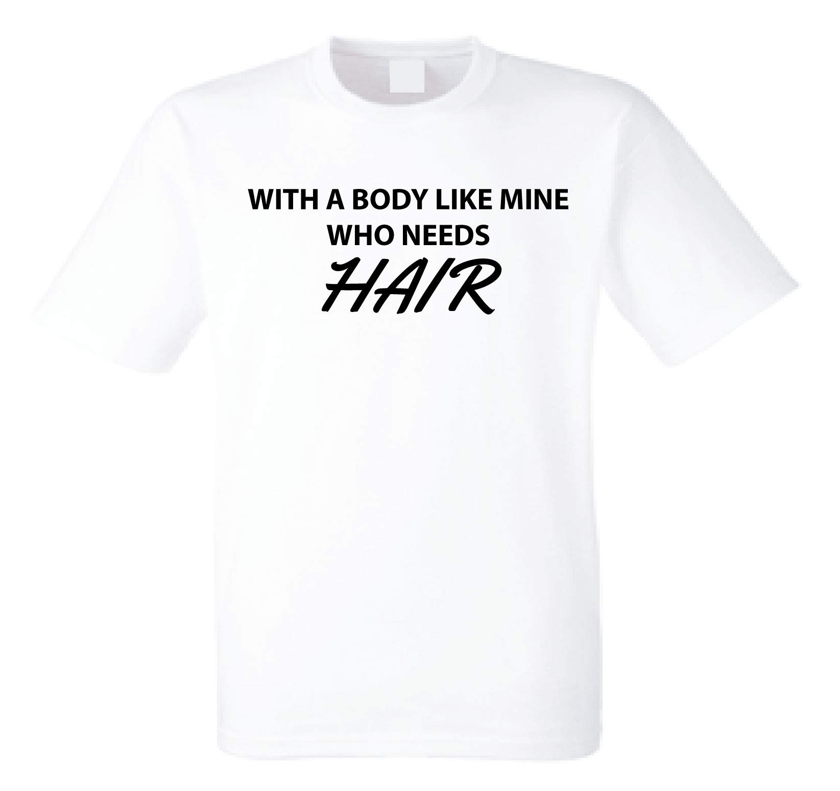 Shoebob Men's White With A Body Like Mine Who Needs Hair Bald T-Shirt ( X-Large)