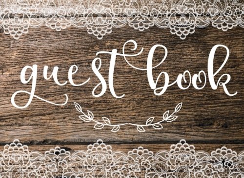Guest Book: Rustic Luxury Lace White, 120 Blank Autograph Pages, Guest Book for Weddings, Vacation Guest Book to Sign In, Wedding Keepsake Journal, ... Shower, Anniversary (Volume 2) (Guests)