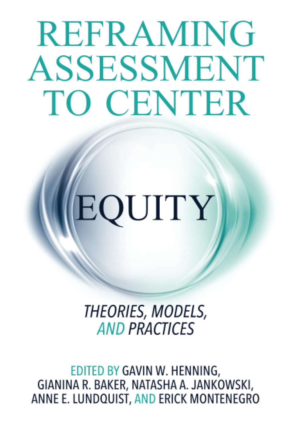 Reframing Assessment to Center Equity: Theories, Models, and Practices