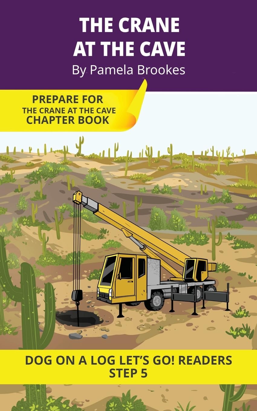 The Crane At The Cave: Short Decodable Books Prepare Students for Reading DOG ON A LOG Decodable Chapter Books. For Beginning Readers and Students ... e): 22 (DOG ON A LOG Let's GO! Readers)