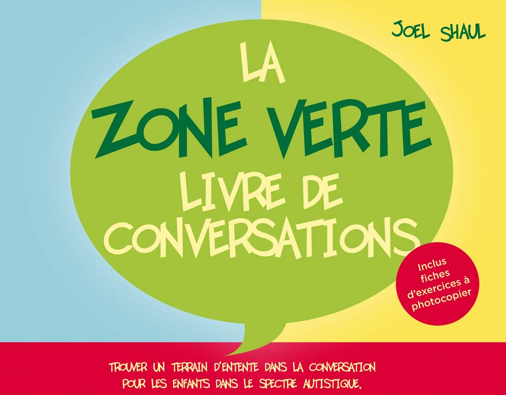 La Zone Verte : Livre de conversations: Trouver un terrain d'entente dans la conversation pour les enfants dans le spectre autistique
