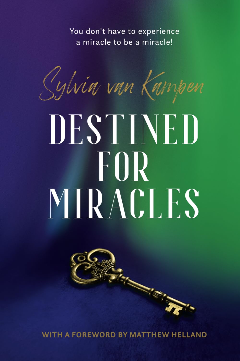 Destined for Miracles: You don't have to experience a miracle to be a miracle
