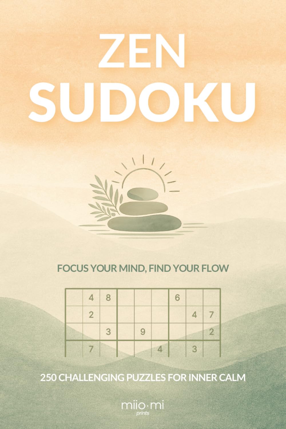 Zen Sudoku for Adults: 250 Hard Sudoku Puzzles – Mindful Logic Games to Relax, Focus & Find Your Flow